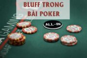 Mẹo Bluff trong Poker là gì mà nhiều cao thủ nhắc đến